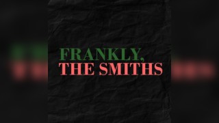 Frankly The Smiths