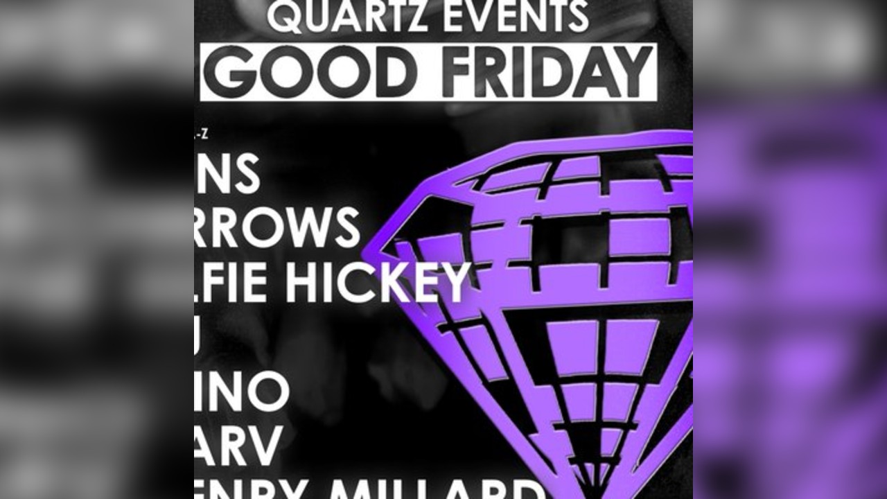 Quartz events: Good Friday