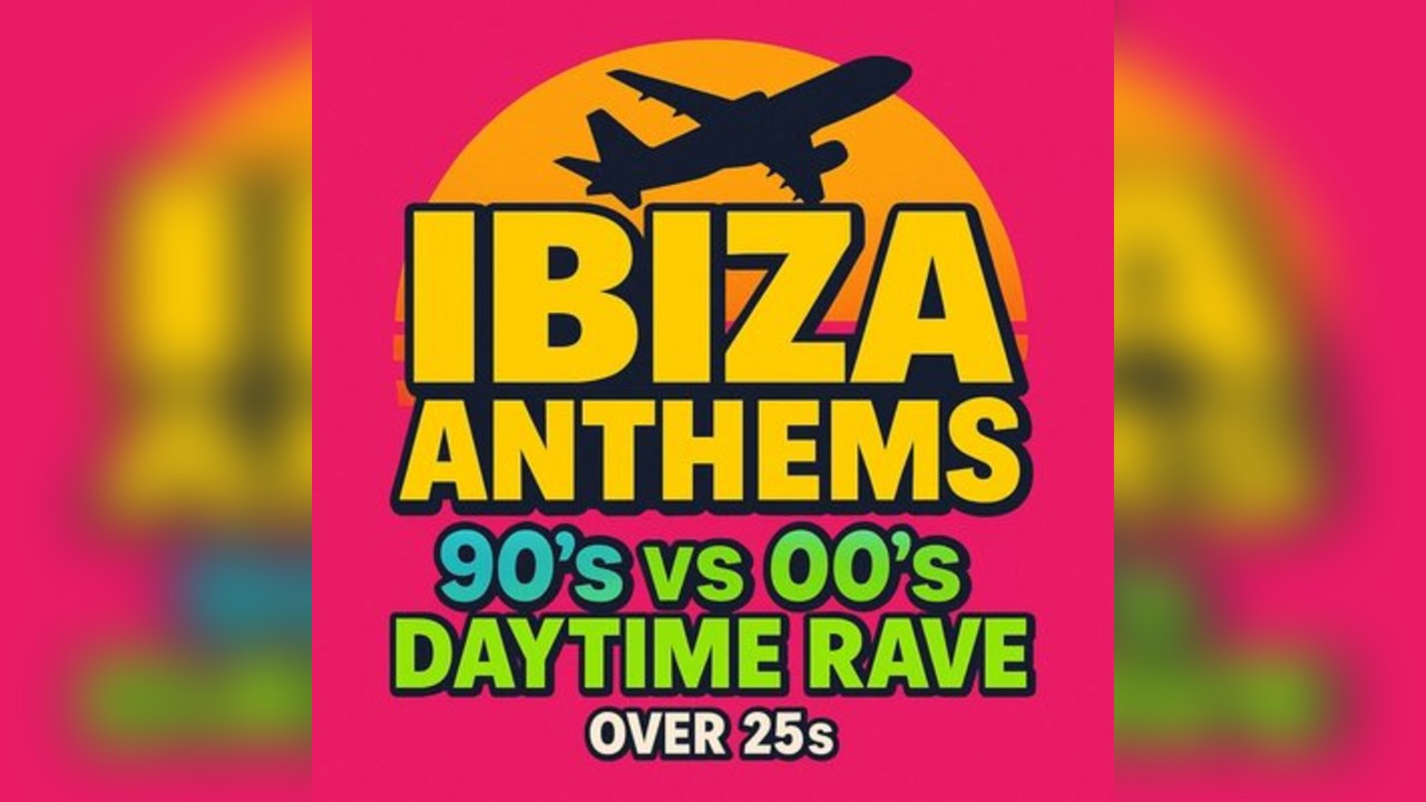 Ibiza Anthems - 90's vs 00's - Merthyr Tydfil