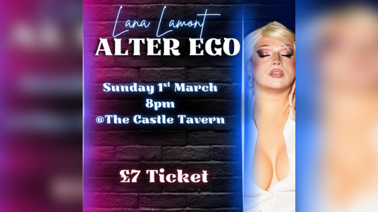 ALTER EGO - Lana Lamont @ The Castle Tavern - Sunday 1st March