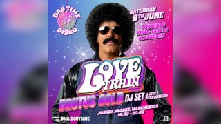 Love Train (DJ Set) Day Time Disco with Brutus Gold Manchester