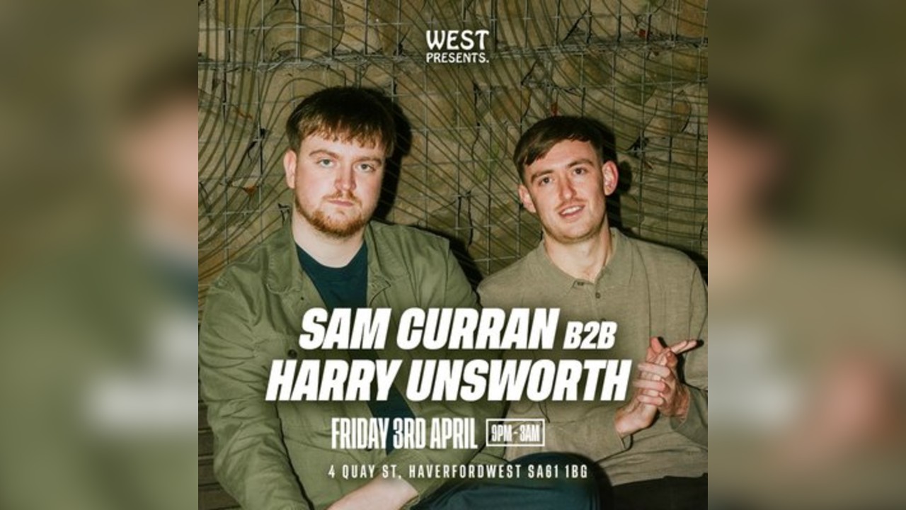 Westpresents: Sam Curran B2B Harry Unsworth