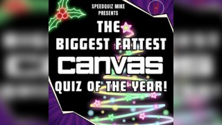 The Biggest Fattest Canvas Quiz of the Year