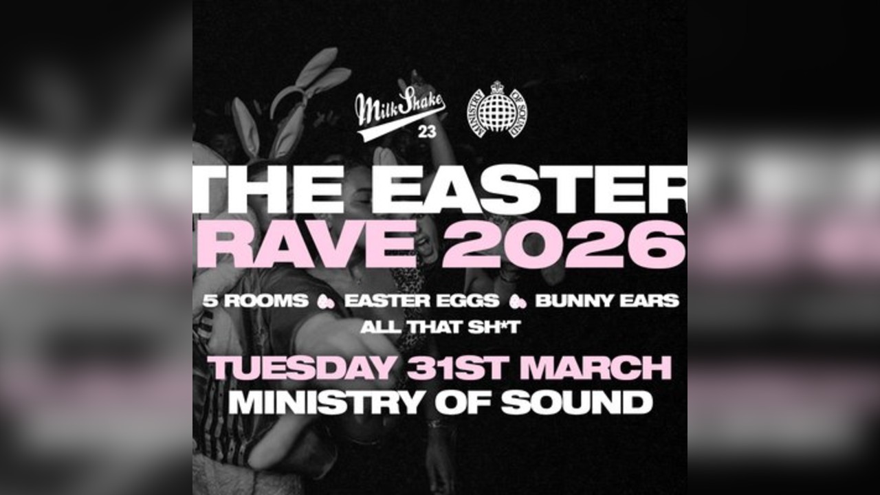 Milkshake, Ministry of Sound | The EASTER RAVE