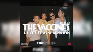 The Vaccines Official Afterparty and DJ Set with Arni Arnason