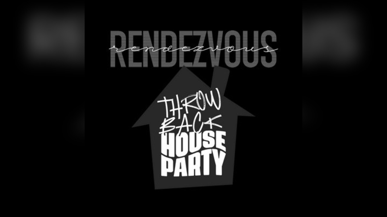RENDEZVOUS - Throwback House Party