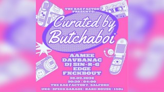 The Bag Factory Presents: Curated by BUTCHABOI