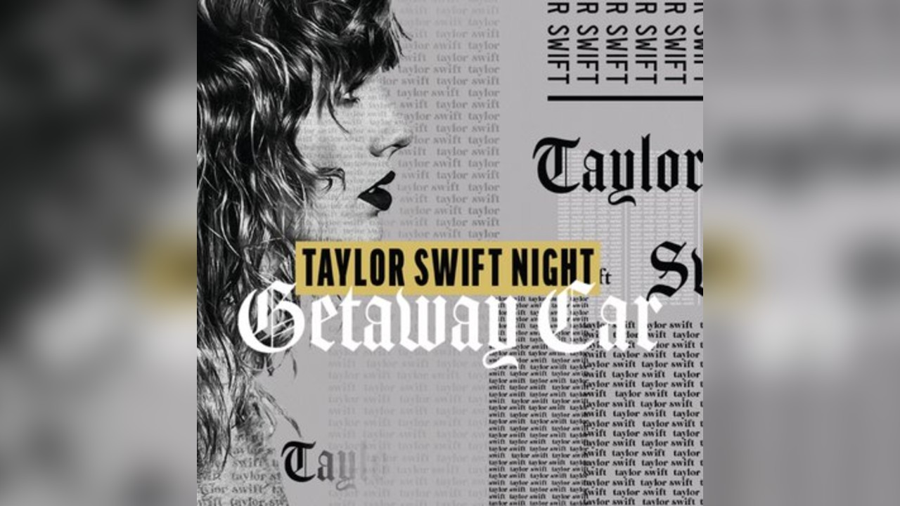 Taylor Swift Night - Getaway Car