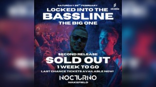 Locked Into The Bassline - THE BIG ONE Wakefield (Club Nocturno)