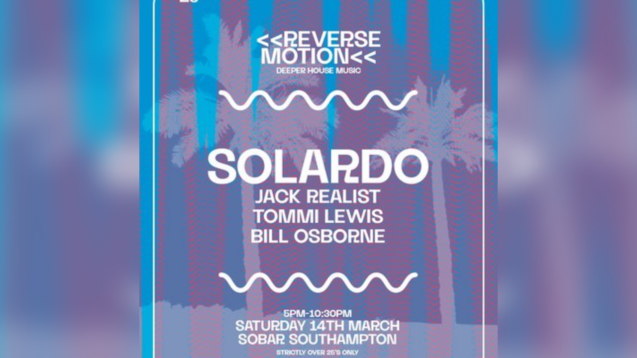 Reverse Motion: Solardo @ Sobar Southampton