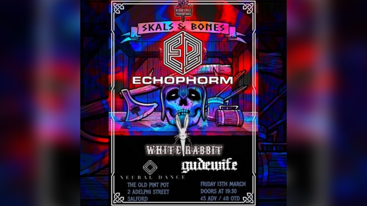 Skåls and Bones Echophorm 13/03