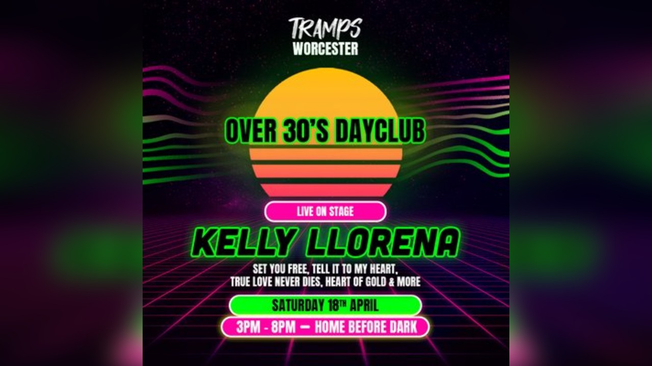 Over 30s Dayclub WORCESTER - Kelly Llorenna LIVE