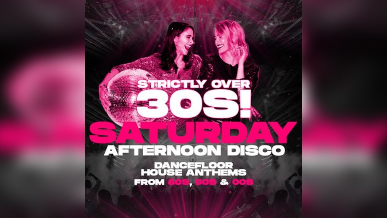 Saturday Afternoon Disco - Strictly Over 30's