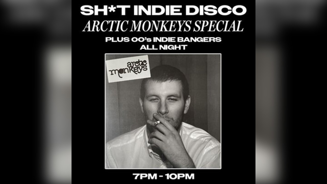Sh*t Indie Disco - Arctic Monkeys Special - 7:00 - 10PM