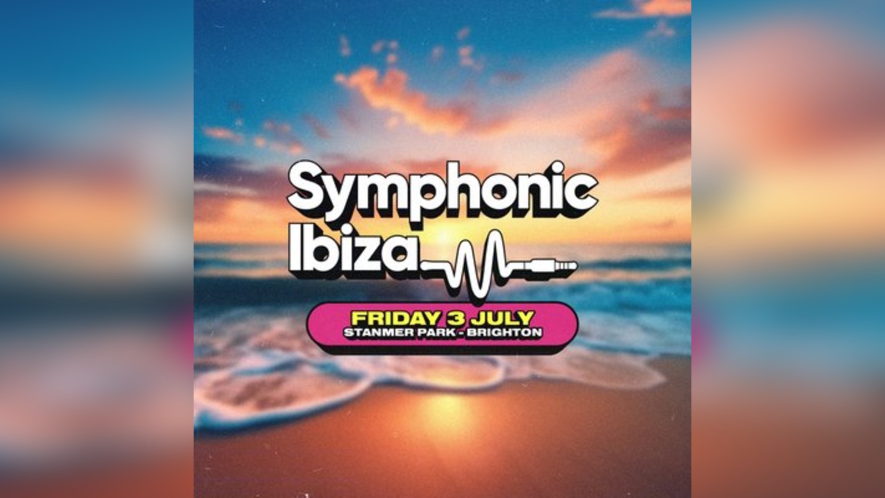 Symphonic Ibiza Brighton