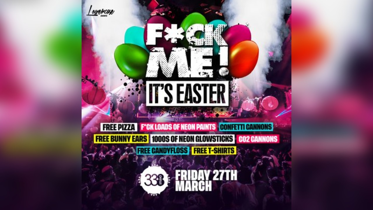 F*CK Me It's Easter @ Studio 338