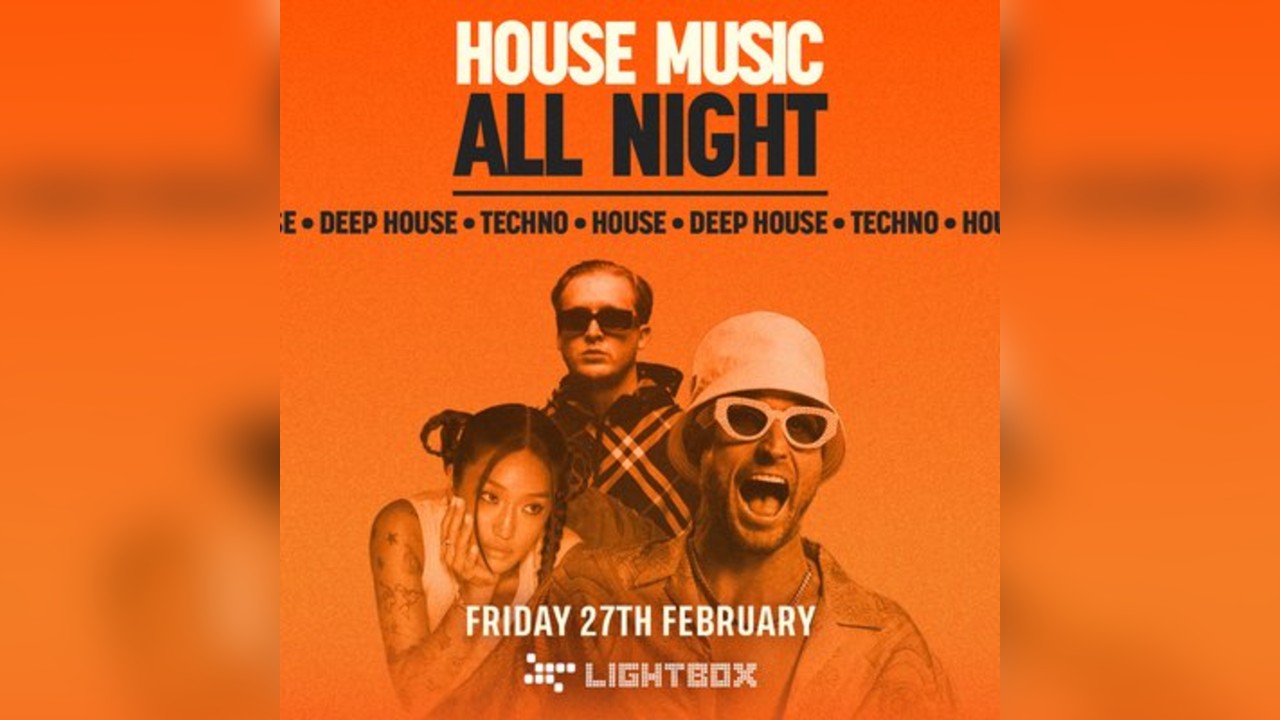 [FREE TICKETS] House All Night @ Fire & Lightbox
