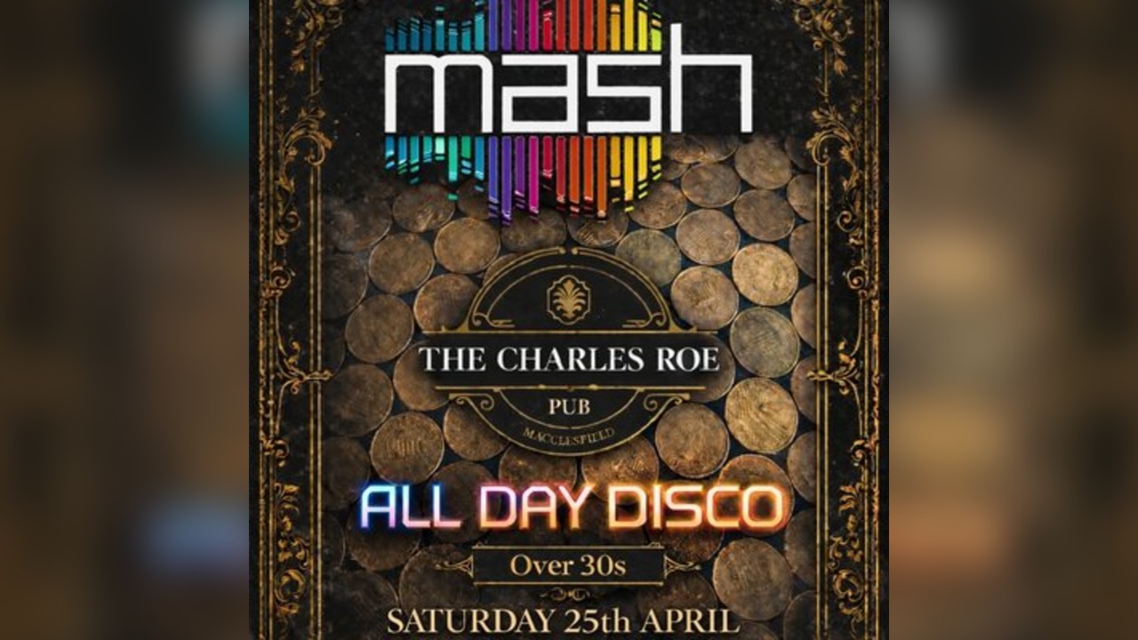 Mash Daytime Disco at The Charles Roe Pub