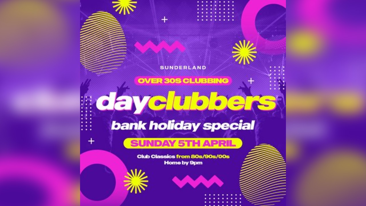 Sunderland - DayClubbers: Bank Holiday Day Party