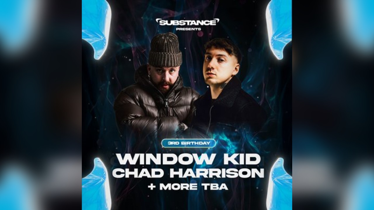 Substance | 3rd Bday w/ Window Kid, Chad Harrison & More TBA