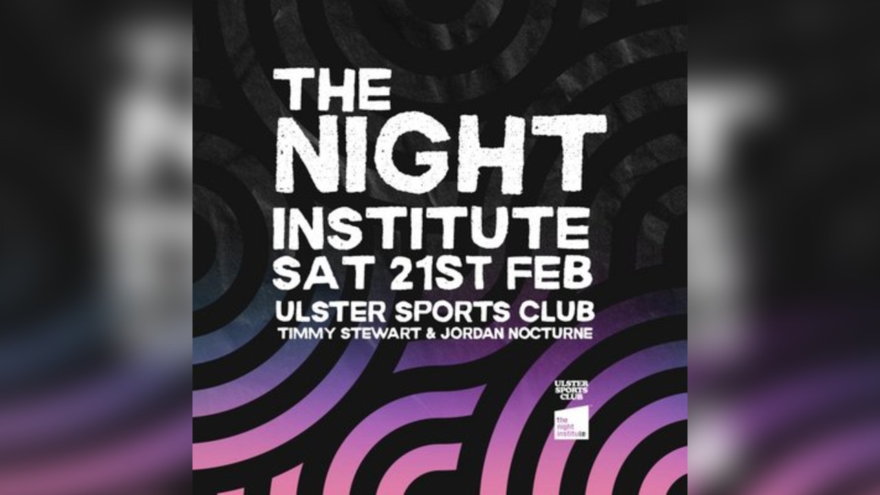 The Night Institute: February at Ulster Sports Club