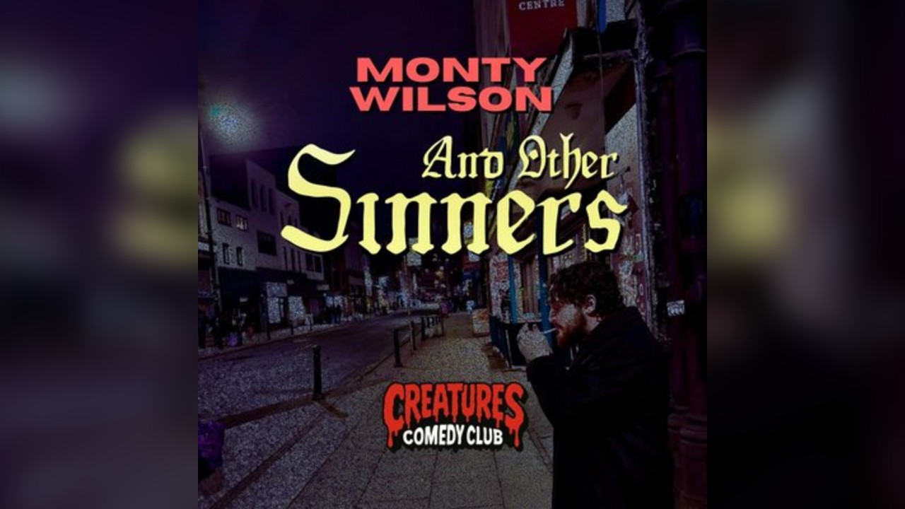 Monty Wilson & Other Sinners || Creatures Comedy Club