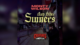 Monty Wilson & Other Sinners || Creatures Comedy Club