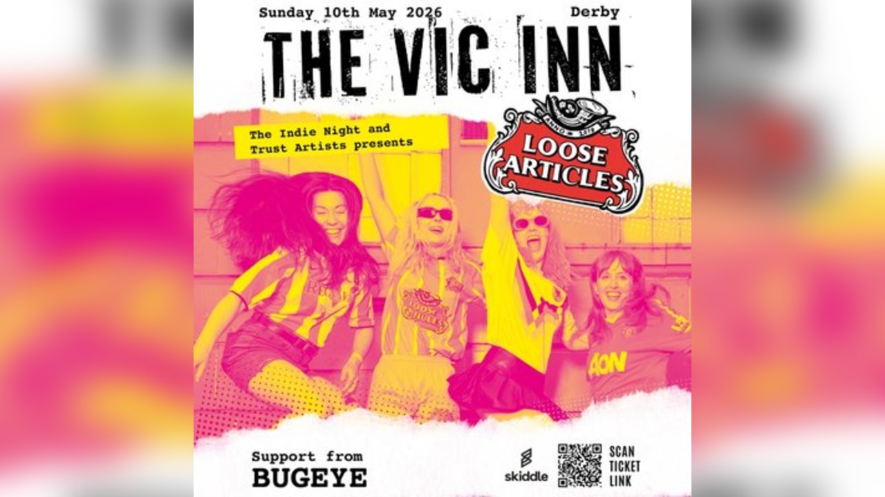 Loose Articles headline UK Tour - The Vic Inn Derby - 10th May