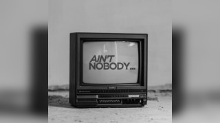 Ain't Nobody