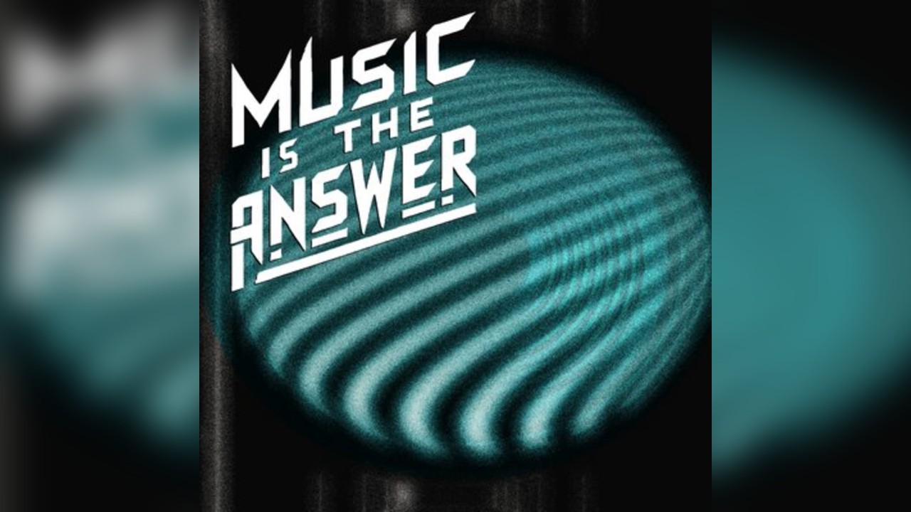 Music Is The Answer