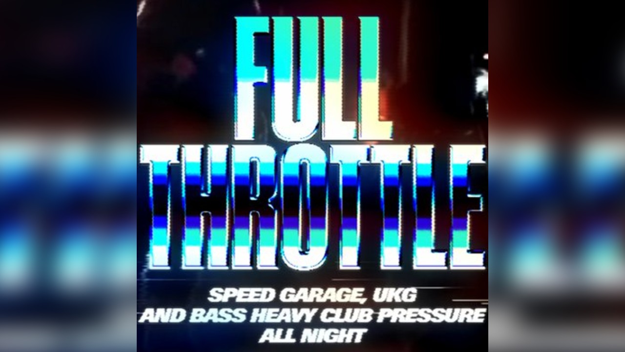 Hold Tight Presents: Full Throttle (Speed Garage & UKG)