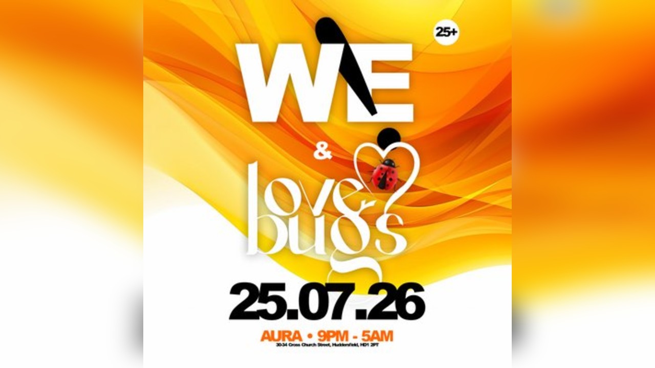 W&E & Lovebugs, Huddersfield: Premium vibes. Iconic DJs.