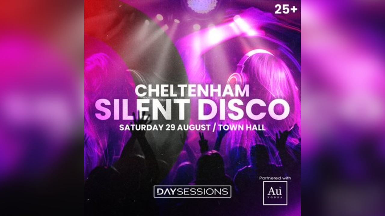 DAY SESSIONS Presents: SILENT DISCO - Cheltenham - 2026