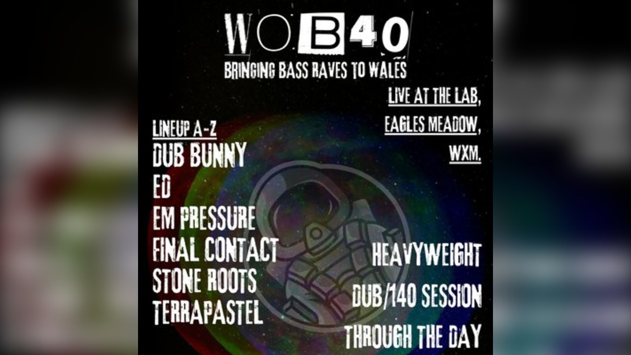 WOB40 @ The Lab, Wrexham DUB/140/DUBSTEP
