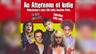An Afternoon of Indie: MANCHESTER (over 30s) 18th July,3pm-7pm