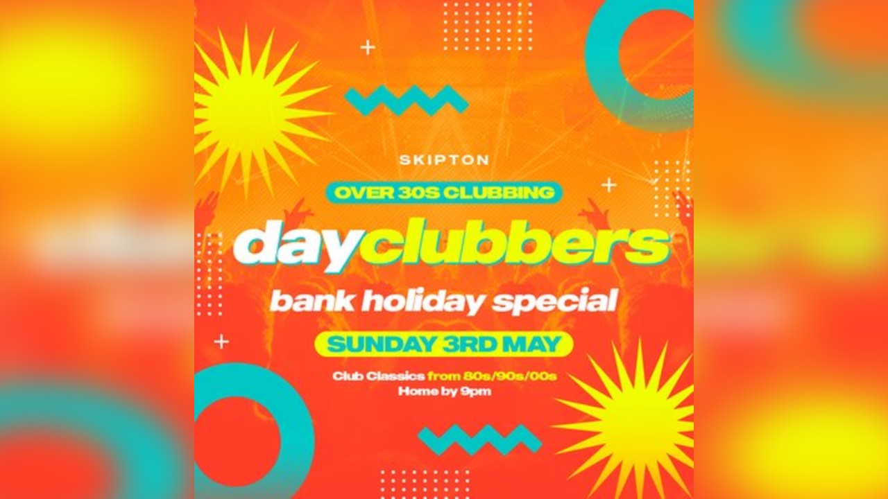 Skipton - DayClubbers: The Bank Holiday Day Party
