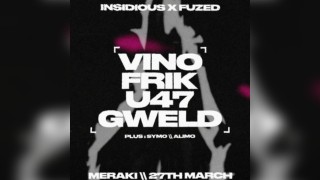 Fuzed X Insidious presents U47 VINO FRIK GWELD