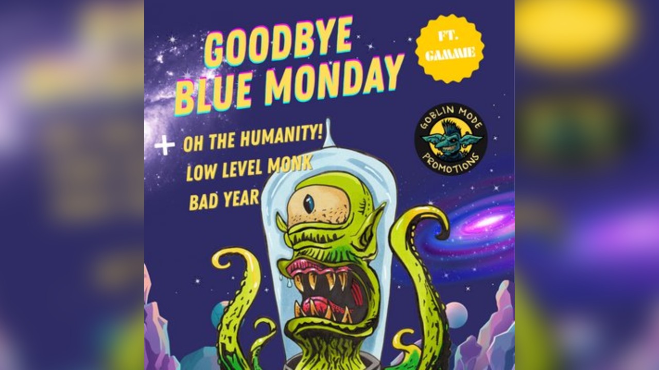 Goodbye Blue Monday/Oh The Humanity/ Low Level Monk/Bad Year