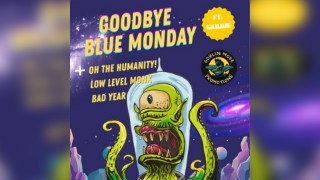 Goodbye Blue Monday/Oh The Humanity/ Low Level Monk/Bad Year