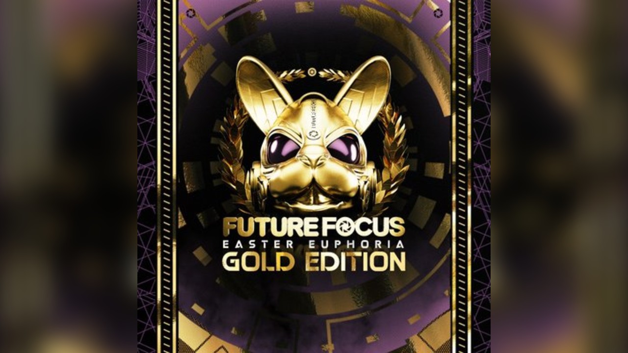 FUTURE FOCUS EASTER EUPHORIA 3: THE GOLD EDITION 14TH March 2026