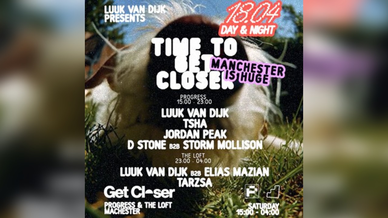 Luuk Van Dijk presents Get Closer // Progress & The Loft