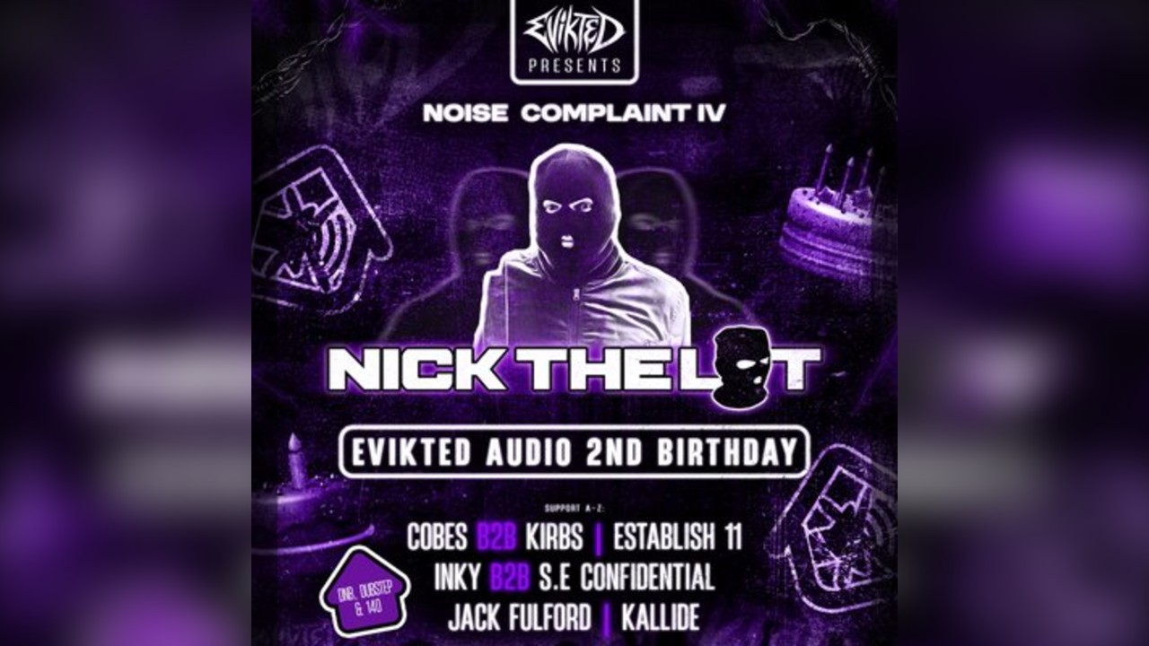 Evikted 2nd Birthday: Noise Complaint IV w/ Nick The Lot