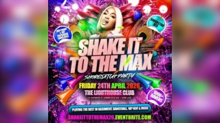 Shake It To The Max - Shoreditch Party