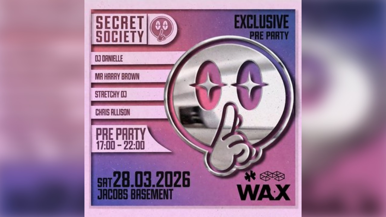 We Are The Secret Society Presents: Wax CDF (Exclusive PreParty)