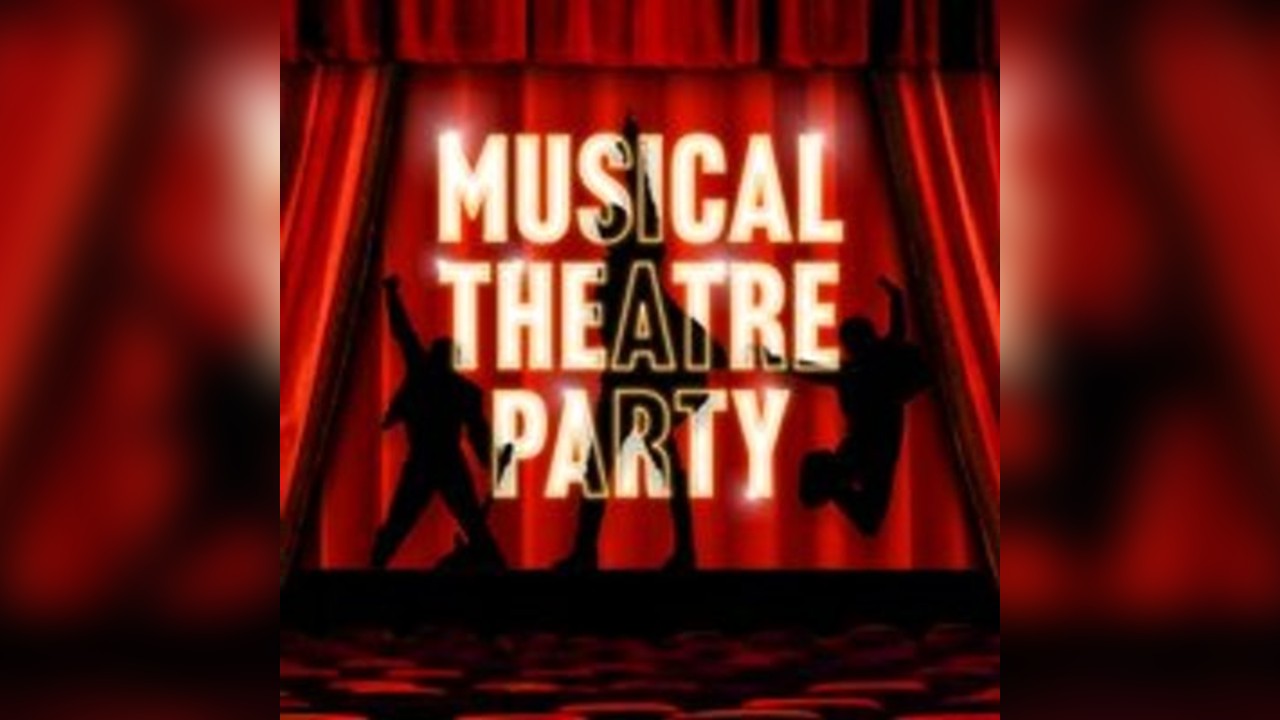 Musical Theatre Party