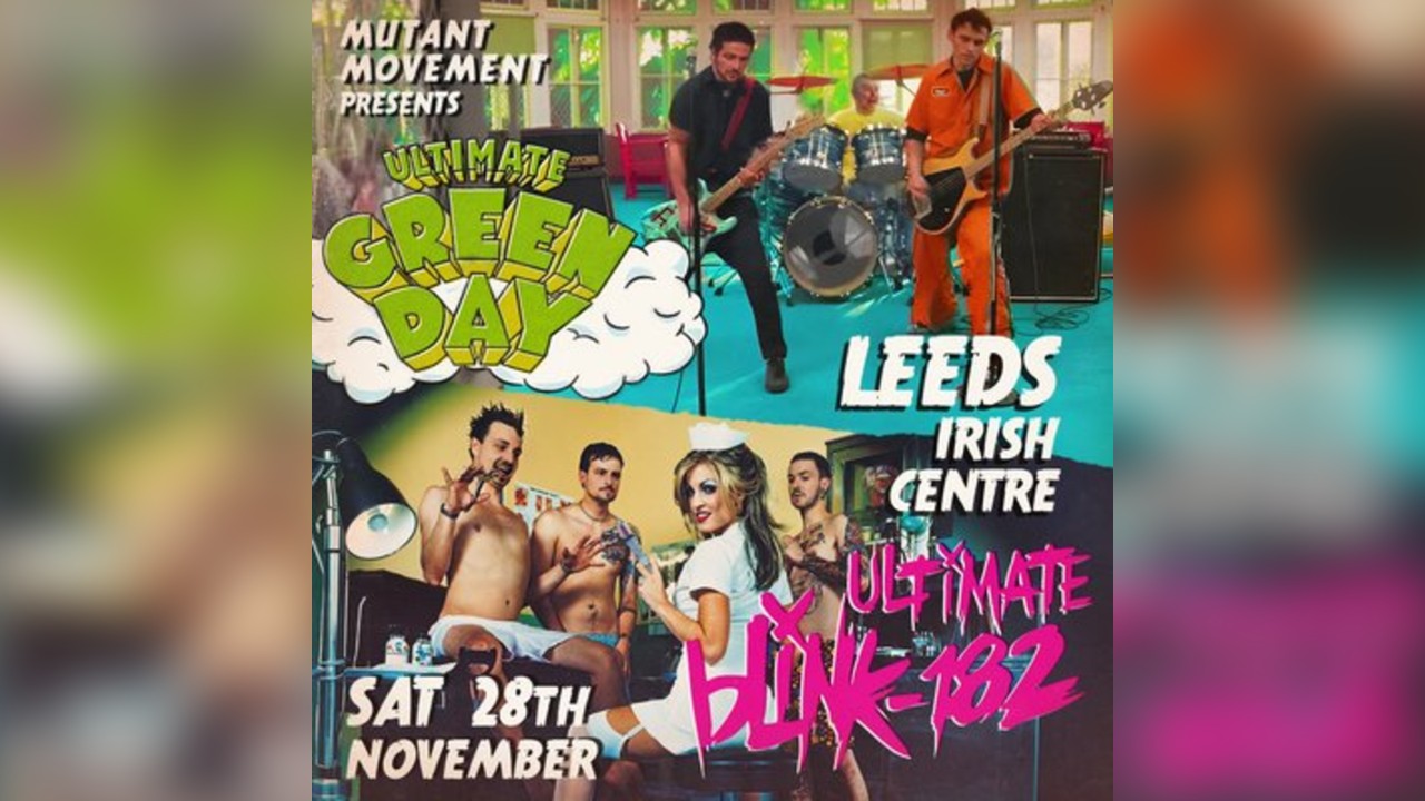 Ultimate GREEN DAY / Ultimate BLINK-182: Leeds Irish Centre