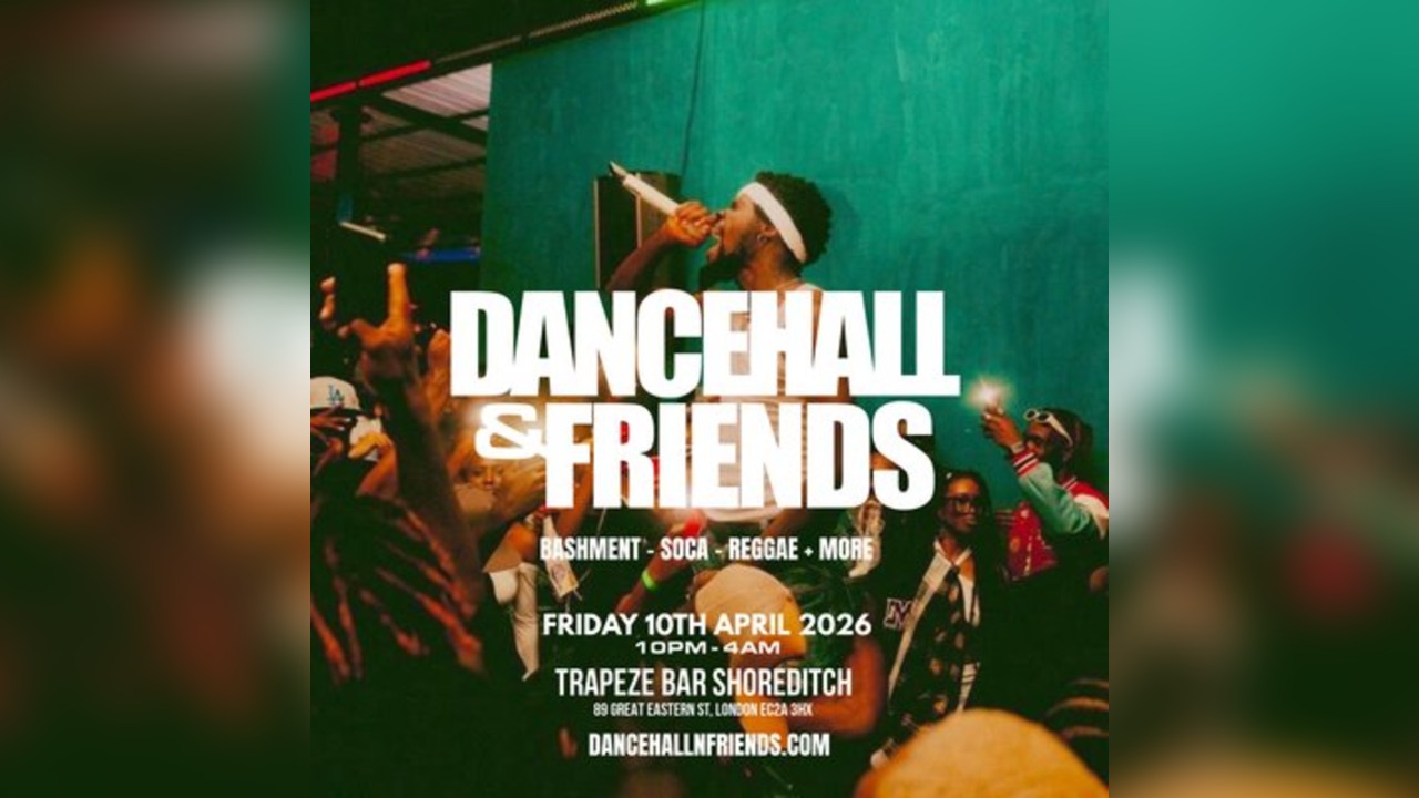 DANCEHALL & FRIENDS - Bashment, Soca, Reggae until 4AM in London