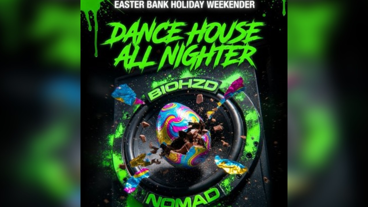 Easter BANK HOLIDAY WEEKENDER - Dance House All Nighter