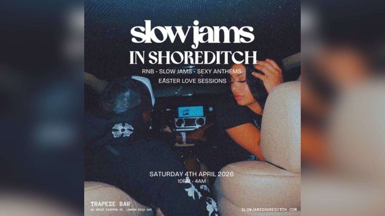 SLOW JAMS in SHOREDITCH - Easter Slow Jams & RnB Party in London