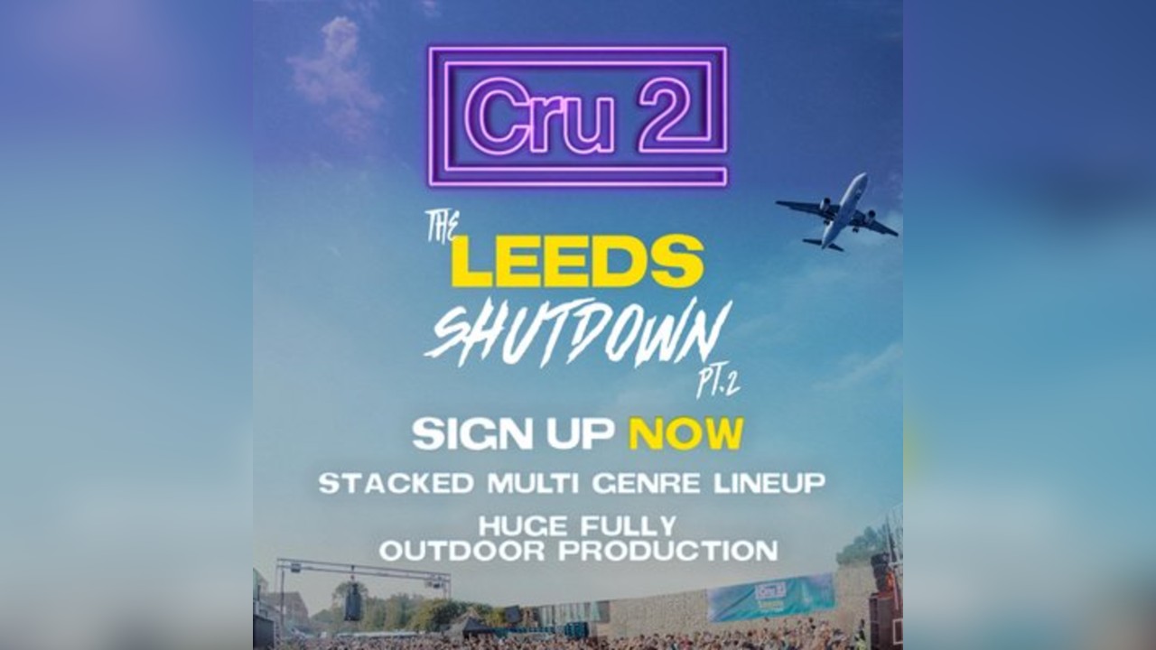 Cru2: The Leeds Shutdown